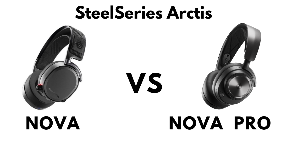 SteelSeries Arctis Nova Pro Wireless vs Arctis Pro Wireless Gaming